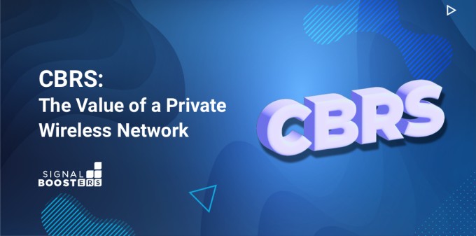 CBRS: The Value of a Private Wireless Network 