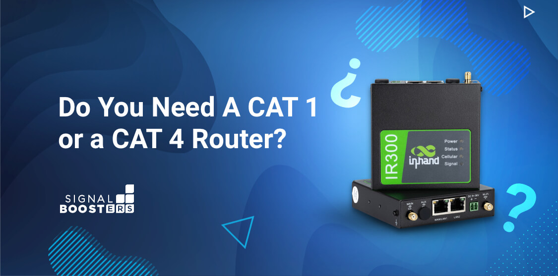 Do You Need A CAT1 or a CAT4 Router? 