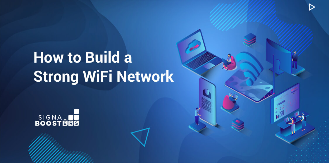 How to Build a Strong WiFi Network
