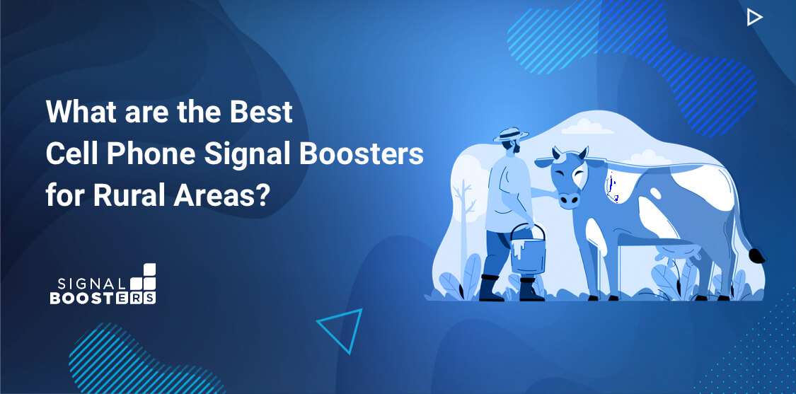 What are the Best Cell Phone Signal Boosters for Rural Areas?